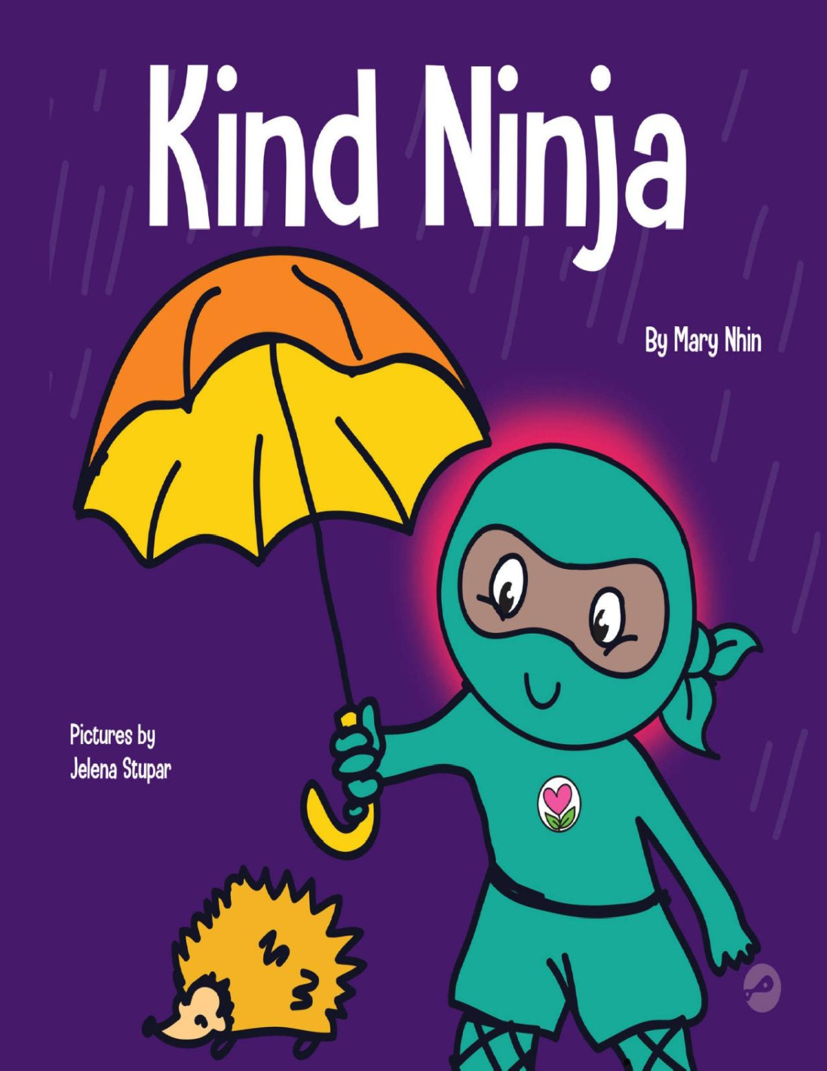 Kind Ninja A Childrens Book About Kindness Ninja Life Hacks 8 Mary Nhin Grow Grit Press