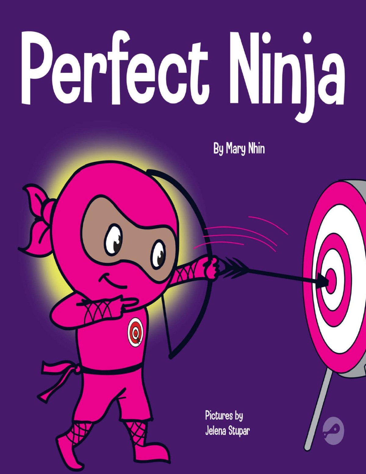 Perfect Ninja A Childrens Book About Developing A Growth Mindset Ninja Life Hacks 9 Mary Nhin Grow Grit Press
