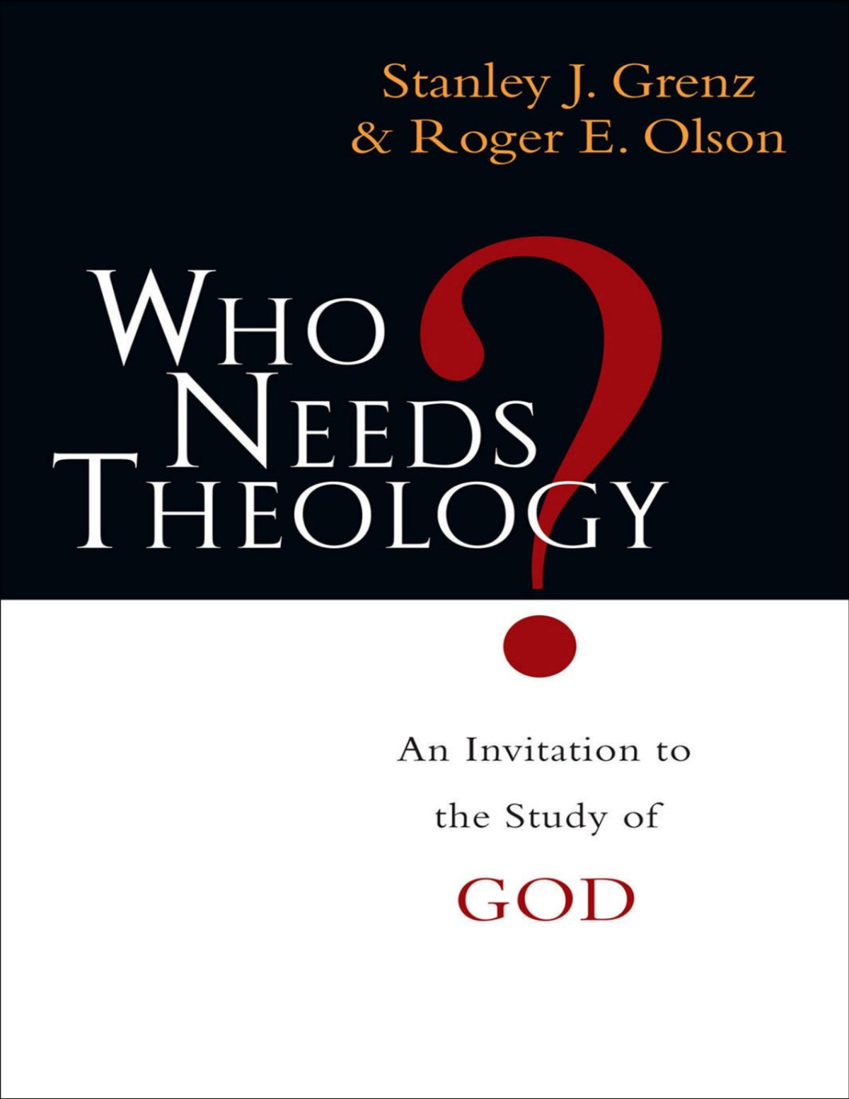 Who Needs Theology Stanley J Grenz Roger E Olson