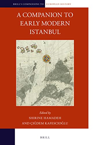 A Companion To Early Modern Istanbul Shirine Hamadeh Idem Kafesciolu