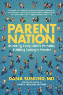 Parent Nation Unlocking Every Childs Potential Fulfilling Societys Promise Dana Suskind