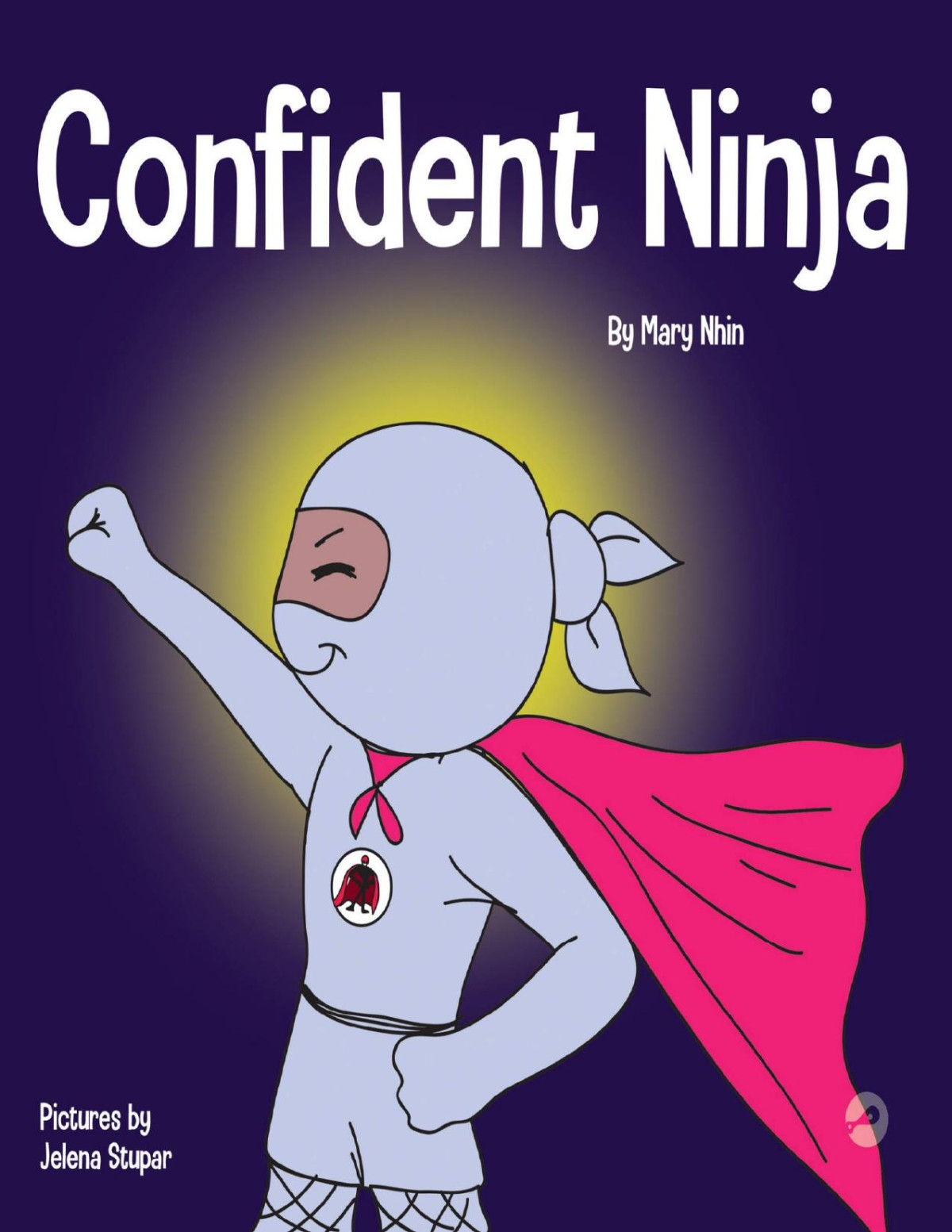 Confident Ninja A Childrens Book About Developing Self Confidence And Self Esteem Ninja Life Hacks 25 Mary Nhin