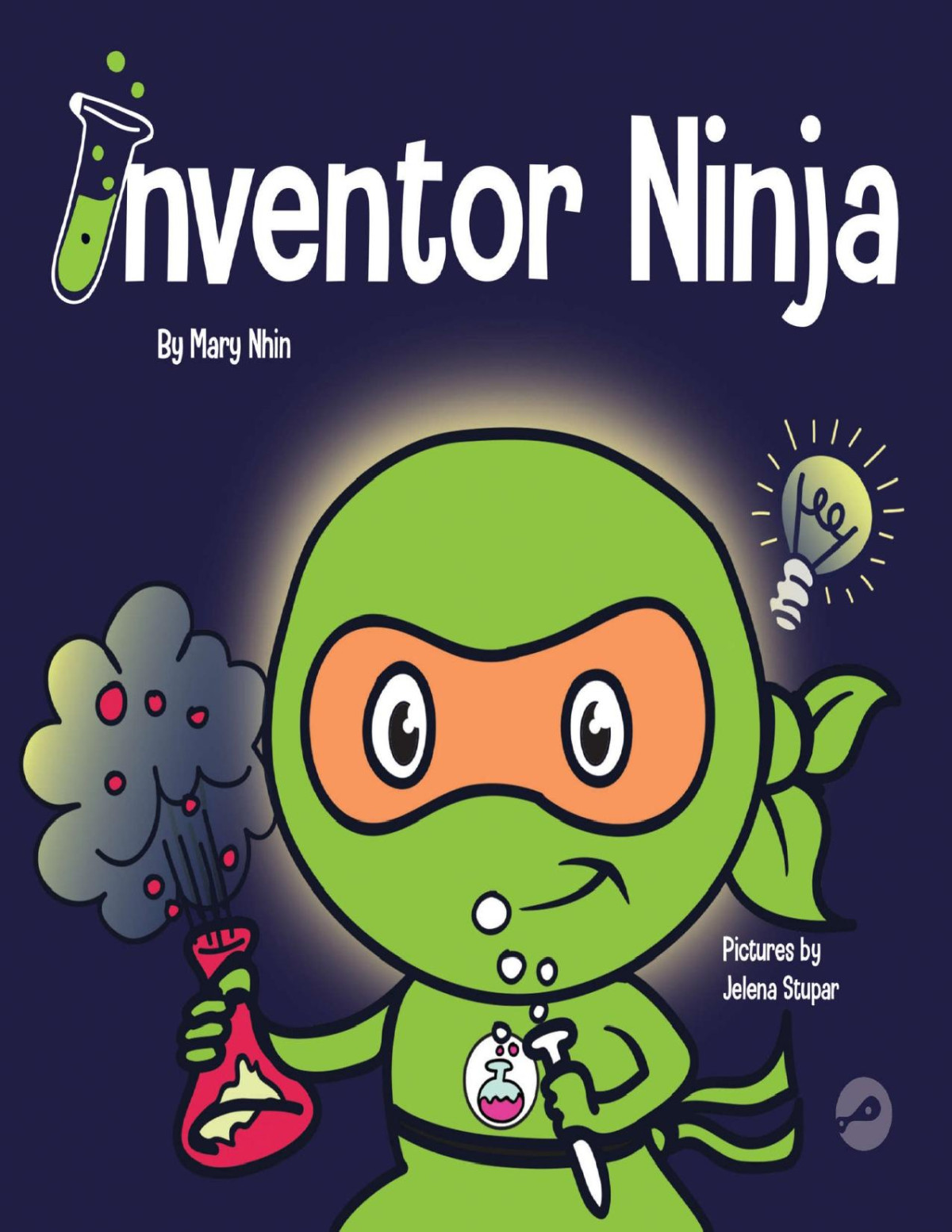 Inventor Ninja A Childrens Book About Creativity And Where Ideas Come From Ninja Life Hacks 3 Mary Nhin Grow Grit Press