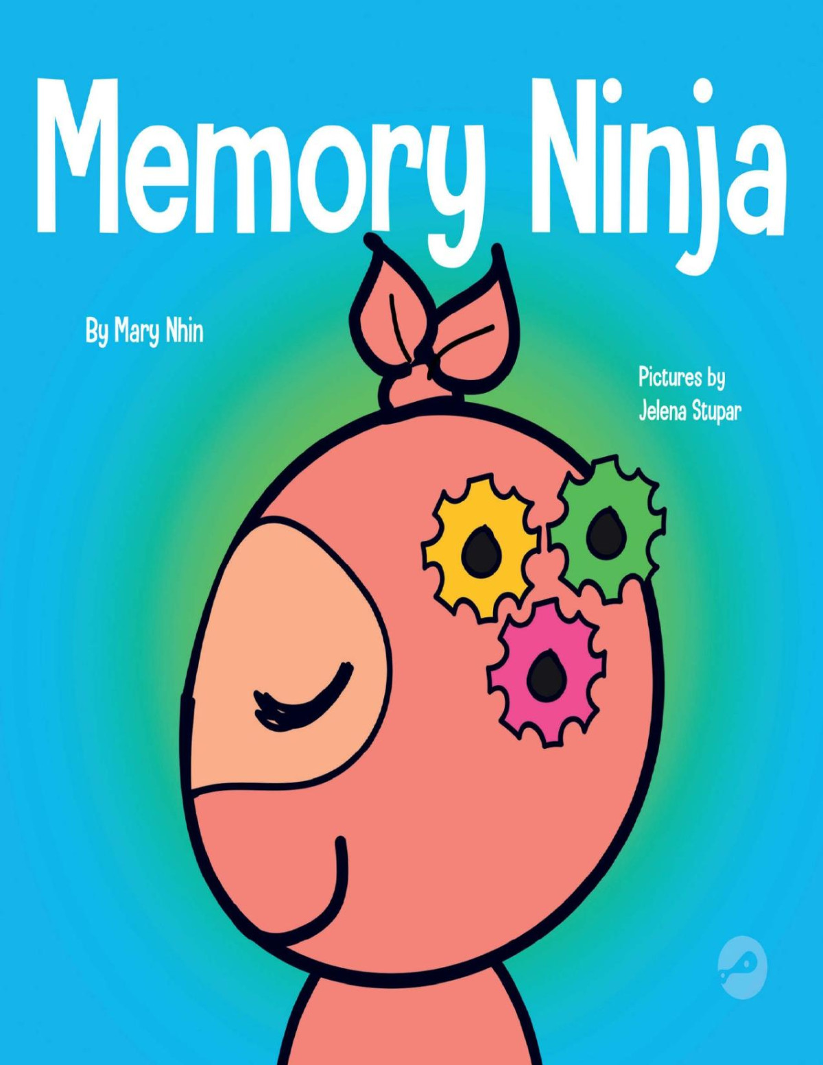 Memory Ninja A Childrens Book About Learning And Memory Improvement Ninja Life Hacks 48 Mary Nhin