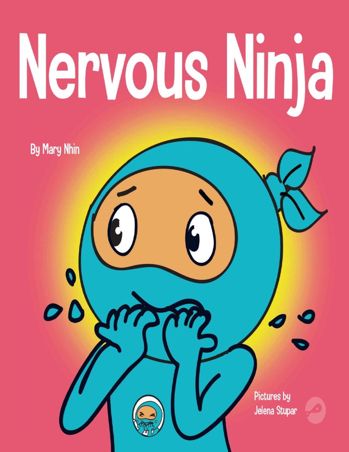 Nervous Ninja A Social Emotional Learning Book For Kids About Calming Worry And Anxiety Ninja Life Hacks 51 Mary Nhin