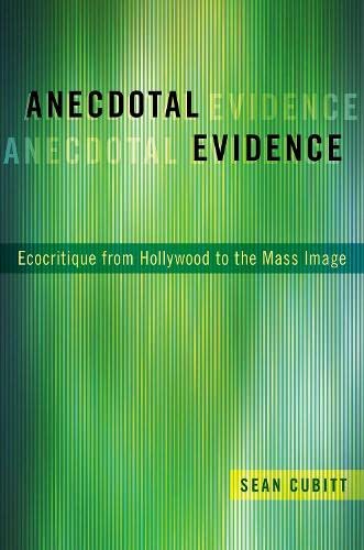 Anecdotal Evidence Ecocritique From Hollywood To The Mass Image Sean Cubitt
