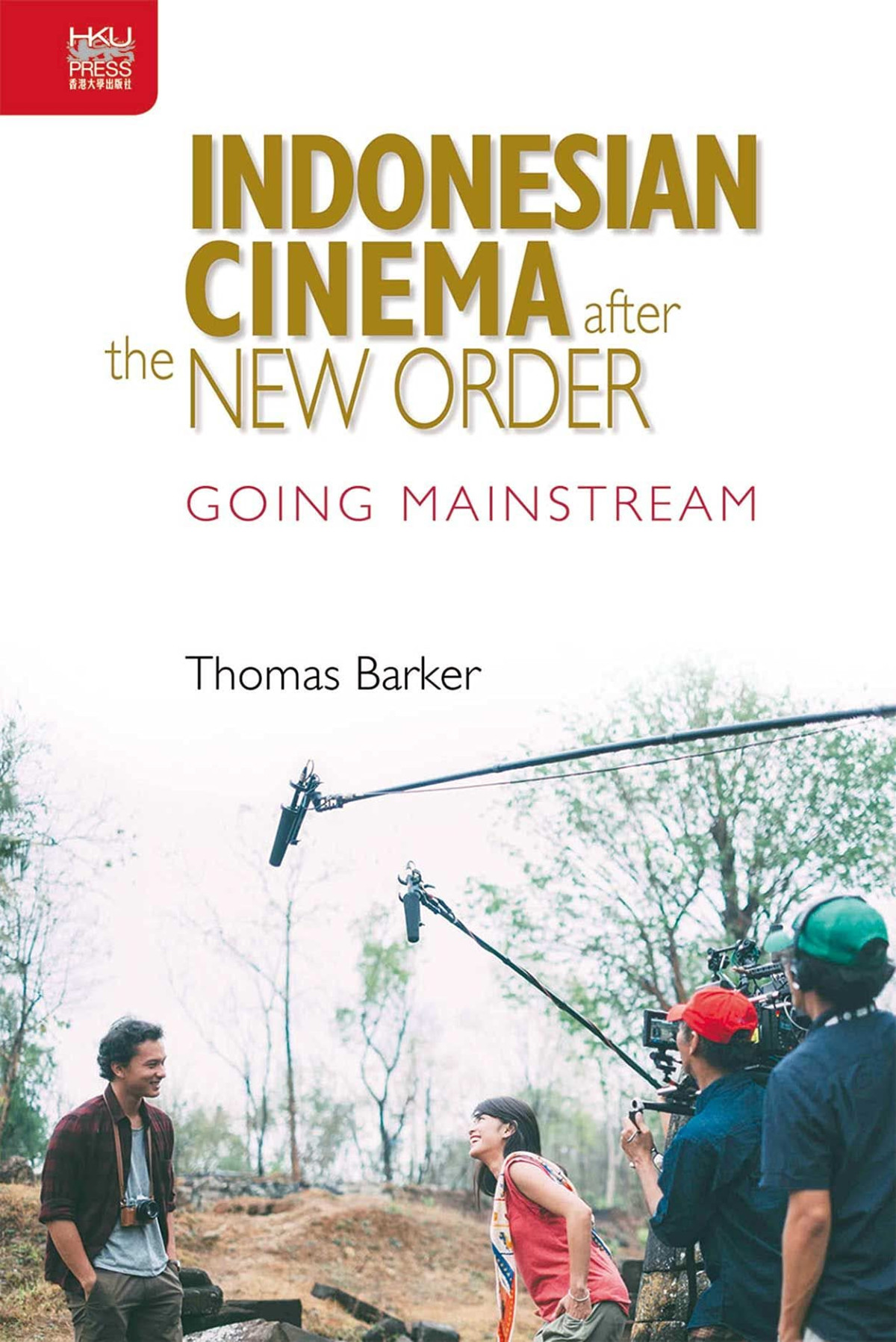 Indonesian Cinema After The New Order Going Mainstream Thomas Barker