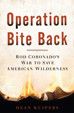 Operation Bite Back Rod Coronados War To Save American Wilderness Paperback Dean Kuipers