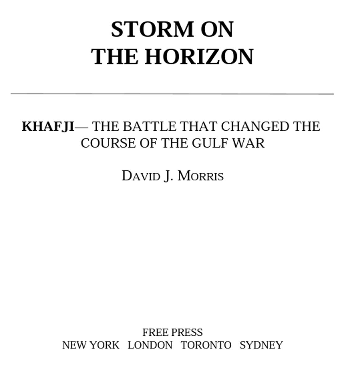 Storm On The Horizon Khafjithe Battle That Changed The Course Of The Gulf War David J Morris