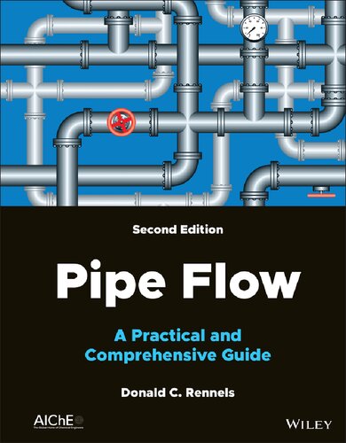 Pipe Flow A Practical And Comprehensive Guide 2nd Edition 2nd Edition Donald C Rennels