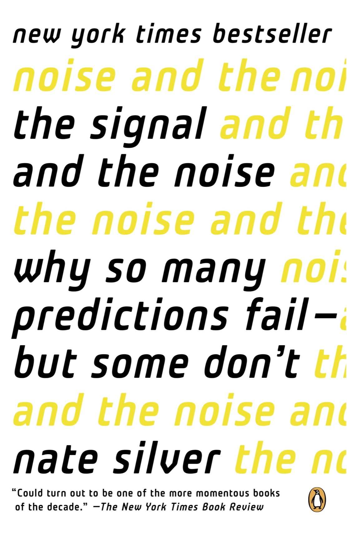 The Signal And The Noise Why So Many Predictions Failbut Some Dont Nate Silver
