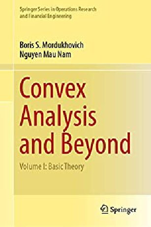 Convex Analysis And Beyond Volume I Basic Theory Boris S Mordukhovich