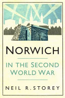 Norwich In The Second World War Neil R Storey