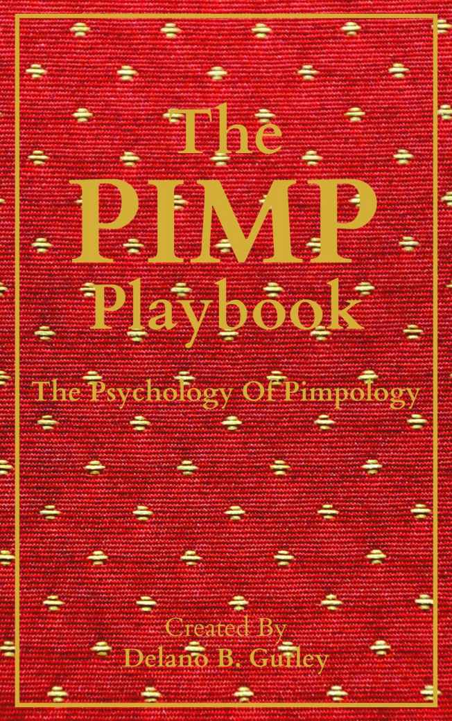The Pimp Playbook The Psychology Of Pimpology The Manhood Mastery Series Collection 3 Gurley