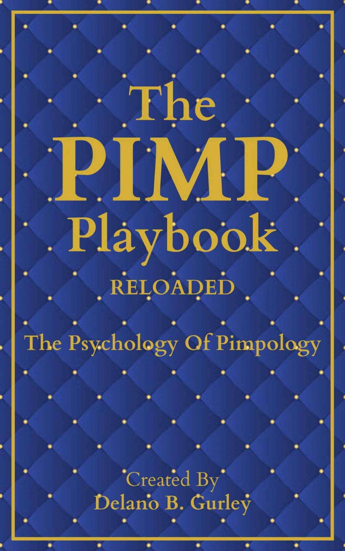 The Pimp Playbook The Psychology Of Pimpology Reloaded Volume 2 Gurley