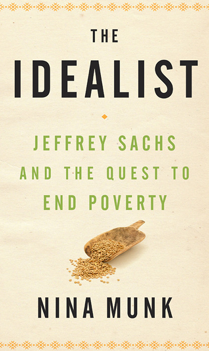 The Idealist Jeffrey Sachs And The Quest To End Poverty Nina Munk