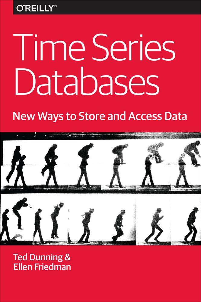 Time Series Databases Ted Dunning And Ellen Friedman