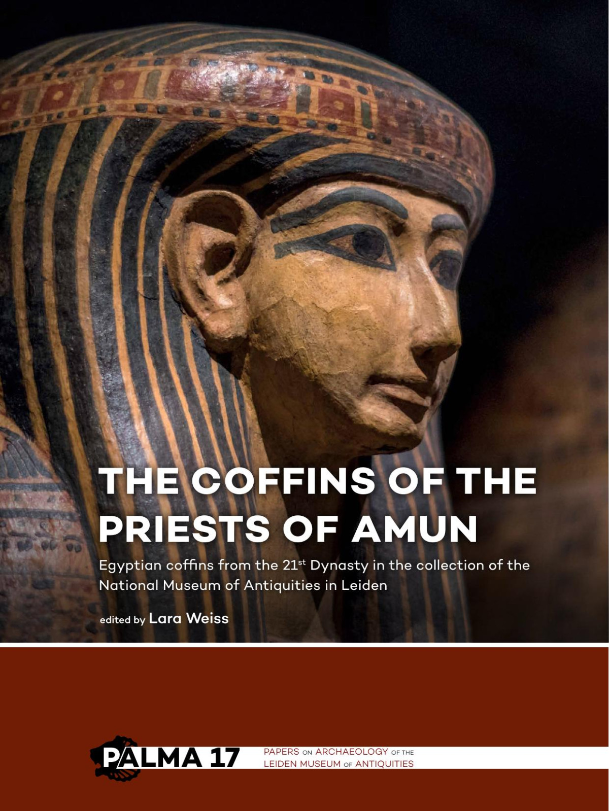 The Coffins Of The Priests Of Amun Egyptian Coffins From The 21st Dynasty In The Collection Of The National Museum Of Antiquities In Leiden Lara Weiss