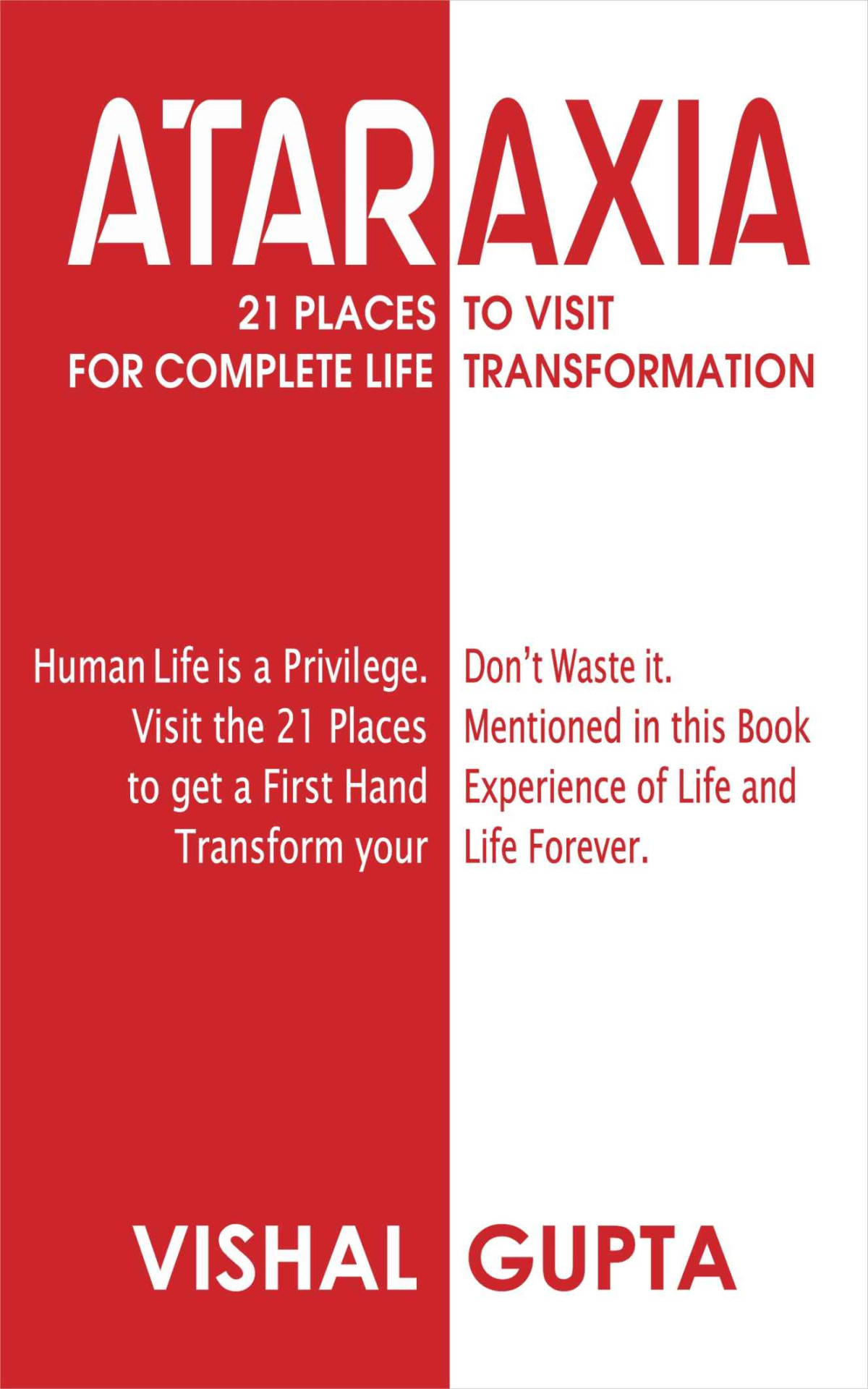 Ataraxia 21 Places To Visit For Complete Life Transformation Life Transformation And Lifeskills Book 3 Vishal Gupta