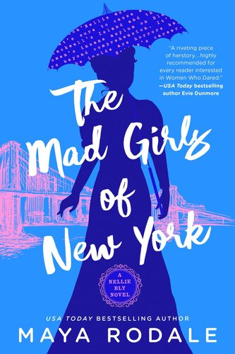 The Mad Girls Of New York A Nellie Bly Novel Maya Rodale