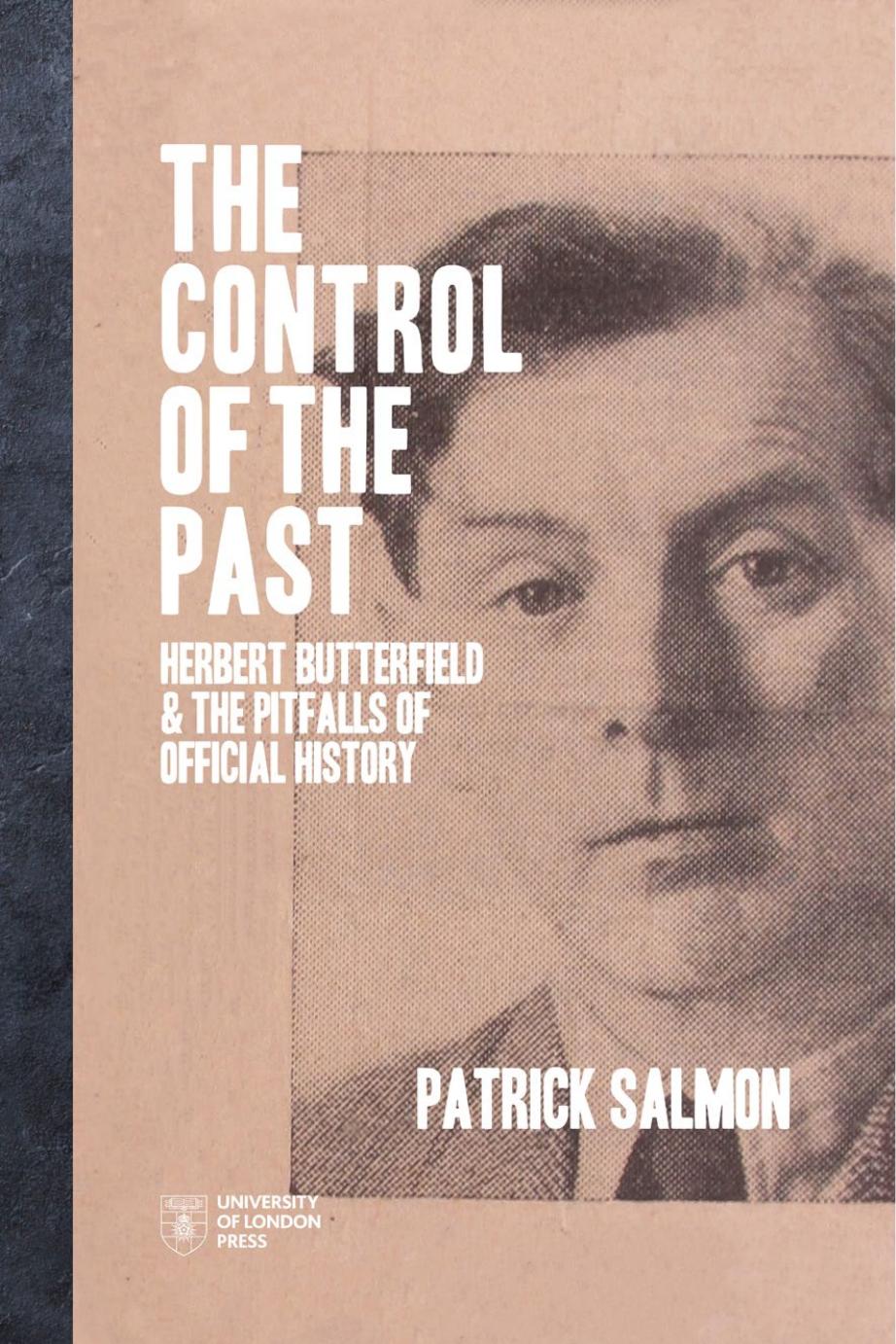 The Control Of The Past Herbert Butterfield And The Pitfalls Of Official History Patrick Salmon