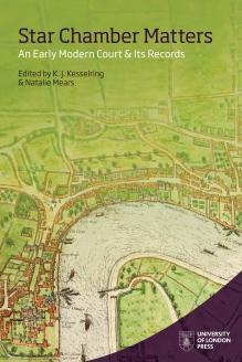 Star Chamber Matters An Early Modern Court And Its Records Krista Kesselring