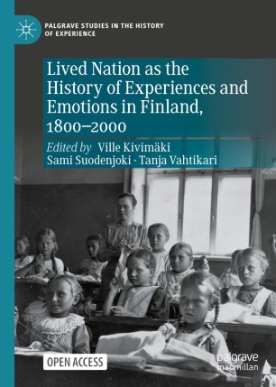 Lived Nation As The History Of Experiences And Emotions In Finland 18002000 Ville Kivimki