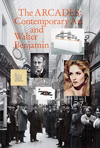 The Arcades Contemporary Art And Walter Benjamin Jens Hoffmann Editor