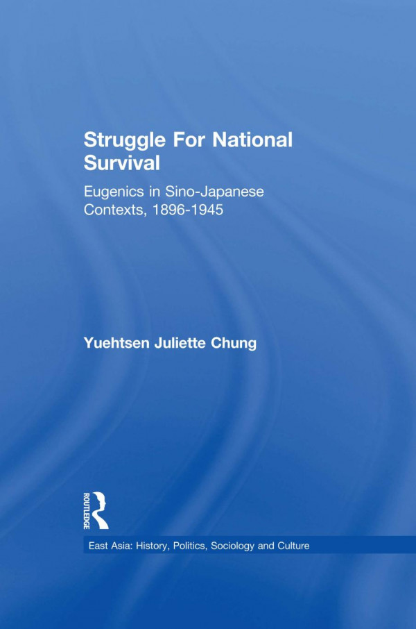 Struggle For National Survival Eugenics In Sinojapanese Contexts 18961945 Yuehsten Juliette Chung