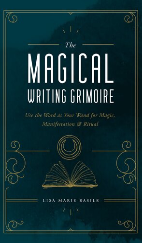 The Magical Writing Grimoire Lisa Marie Basile