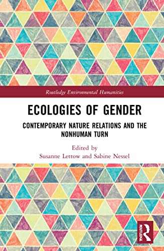 Ecologies Of Gender Contemporary Nature Relations And The Nonhuman Turn 1st Edition Susanne Lettow