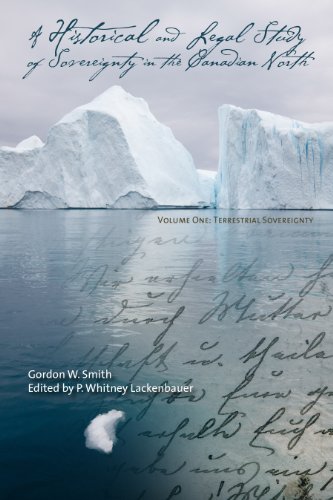 A Historical And Legal Study Of Sovereignty In The Canadian North 1st Edition Gordon W Smith