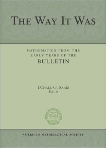 The Way It Was Mathematics From The Early Years Of The Bulletin Donald G Saari Ed