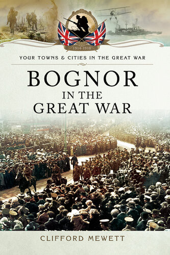 Bognor In The Great War Clifford Mewett