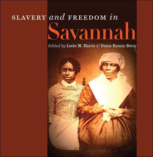 Slavery And Freedom In Savannah Leslie Harris Editor Daina Berry Editor