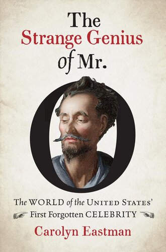 The Strange Genius Of Mr O The World Of The United States First Forgotten Celebrity Carolyn Eastman