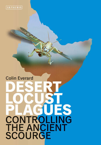 Desert Locust Plagues Controlling The Ancient Scourge Colin Everard