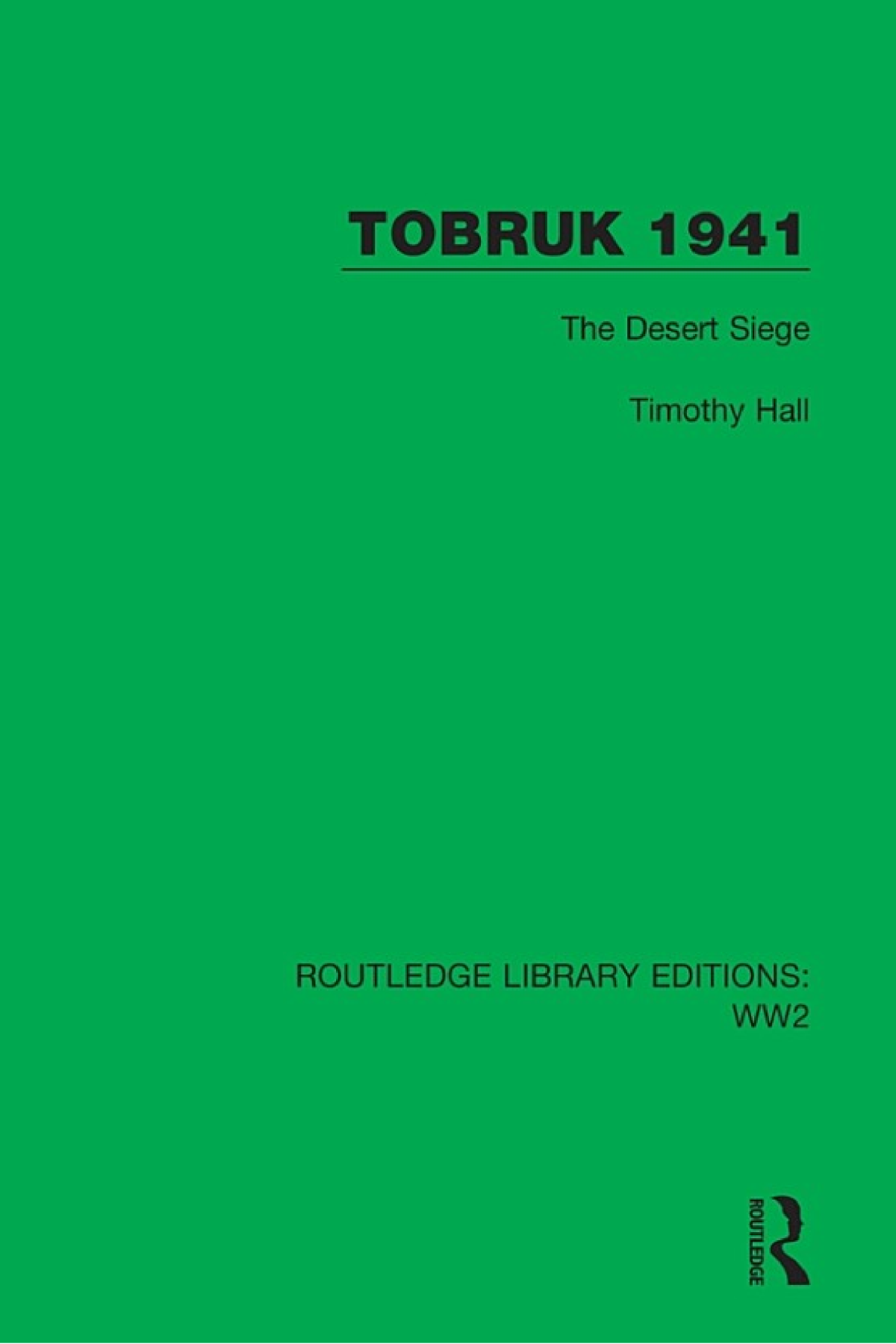 Tobruk 1941 The Desert Siege Timothy Hall