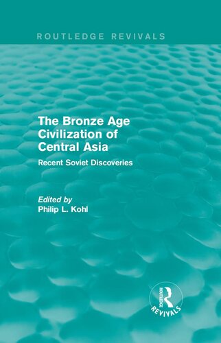 The Bronze Age Civilization Of Central Asia Recent Soviet Discoveries Philip L Kohl