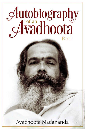 Autobiography Of An Avadhoota Part I Nadananda Avadhoota