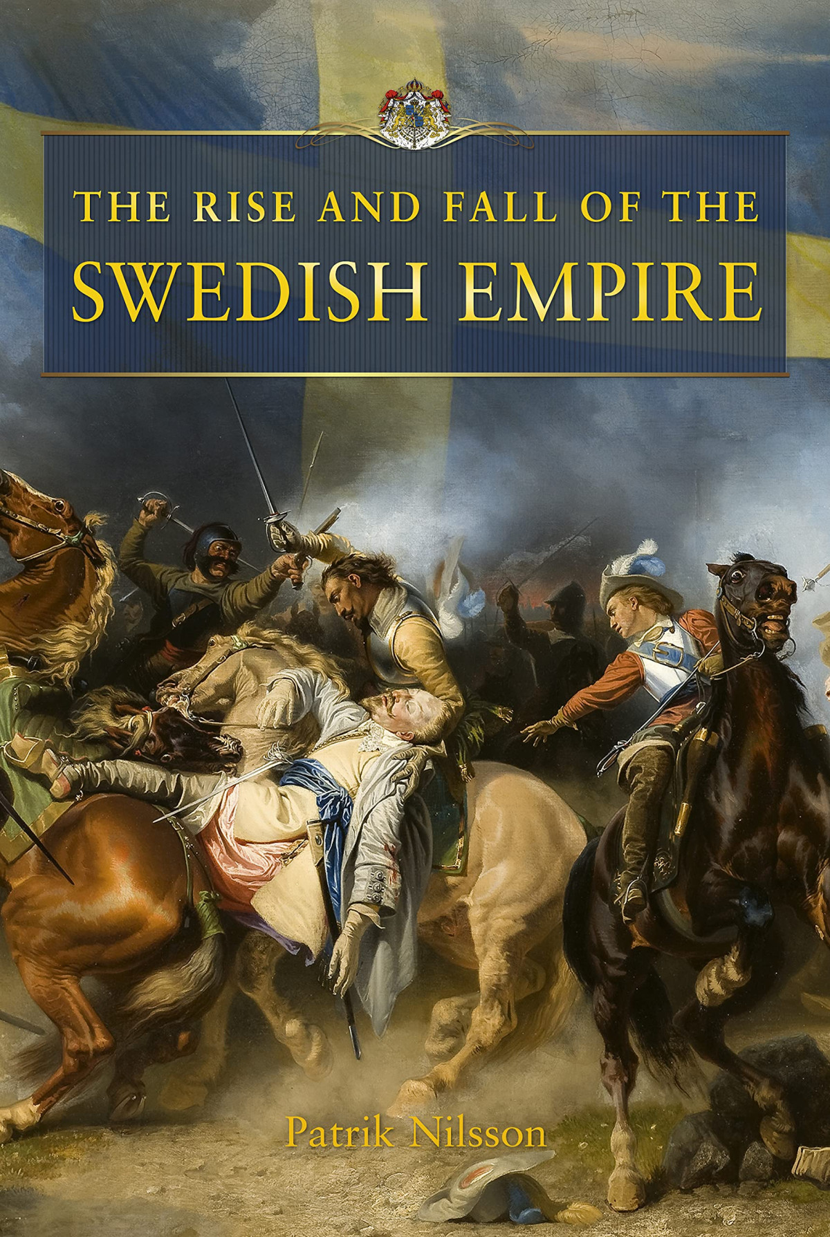 The Rise And Fall Of The Swedish Empire Patrik Nilsson