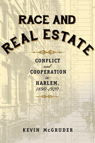 Race And Real Estate Conflict And Cooperation In Harlem 18901920 Kevin Mcgruder