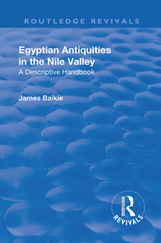 Egyptian Antiquities In The Nile Valley A Descriptive Handbook James Baikie