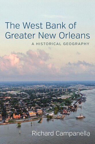 The West Bank Of Greater New Orleans Richard Campanella