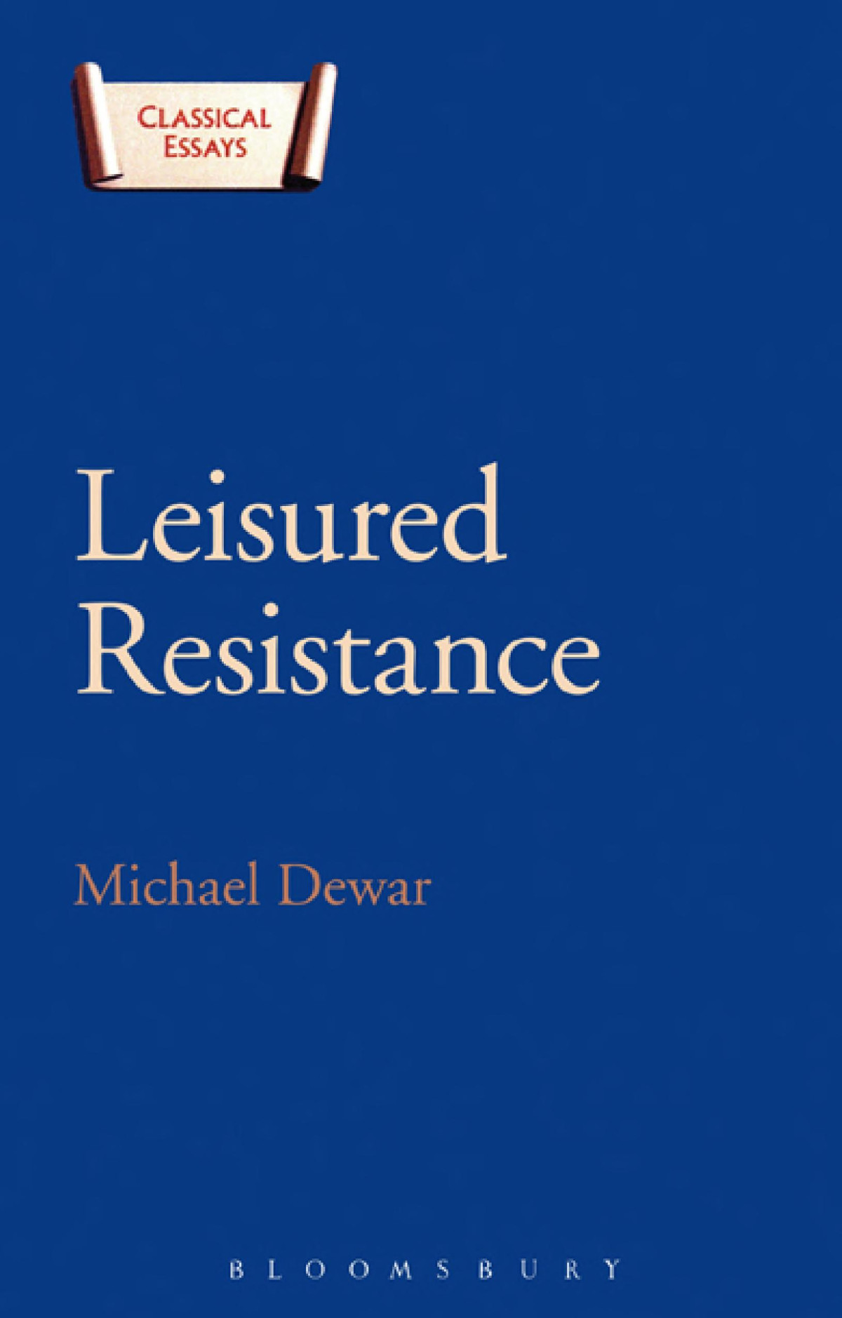 Leisured Resistance Villas Literature And Politics In The Roman World Michael Dewar
