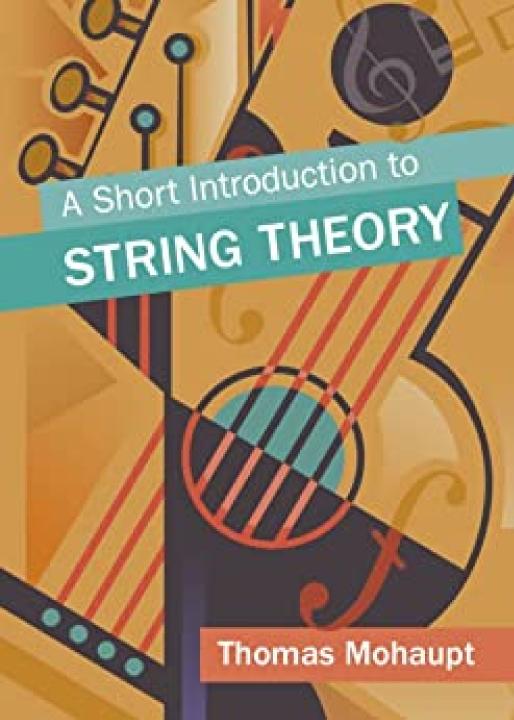 A Short Introduction To String Theory First Thomas Mohaupt