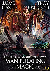 Manipulating Magic Jeff The Game Master Book 2 Jaime Castle