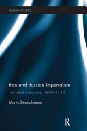 Iran And Russian Imperialism The Ideal Anarchists 18001914 Moritz Deutschmann