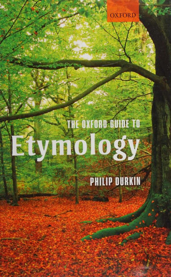 The Oxford Guide To Etymology Philip Durkin