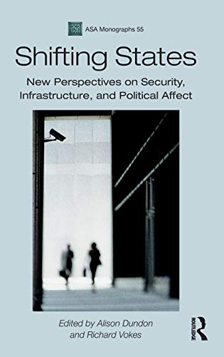 Shifting States New Perspectives On Security Infrastructure And Political Affect 1st Edition Alison Dundon Editor